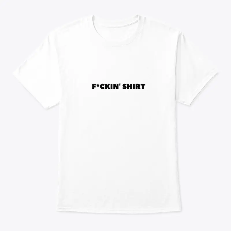 F*ckin' T-shirt 